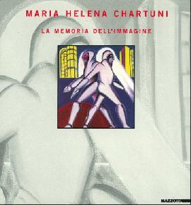 Maria Helena Chartuni. La memoria dell'immagine. Opere 1967-1987