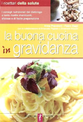 Mangia sano in gravidanza. Alimentazione naturale per mamma e bambino