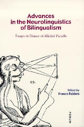 Advances in the Neurolinguistics of Bilingualism. Essays in Honor of Michel Paradis