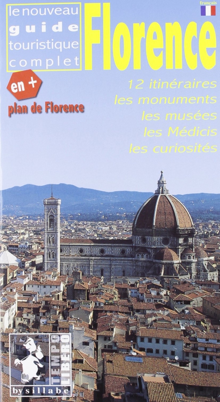 Florence. 12 itinéraires, les monuments, les musées, les Médicis, les curiosités