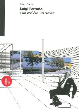 Luigi Ferrario. Mies and me. Un racconto