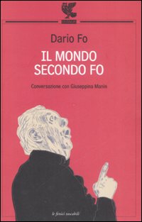 Il Mondo Secondo Fo. Conversazione con Giuseppina Manin