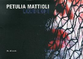 Liquid Light. Petulia Mattioli