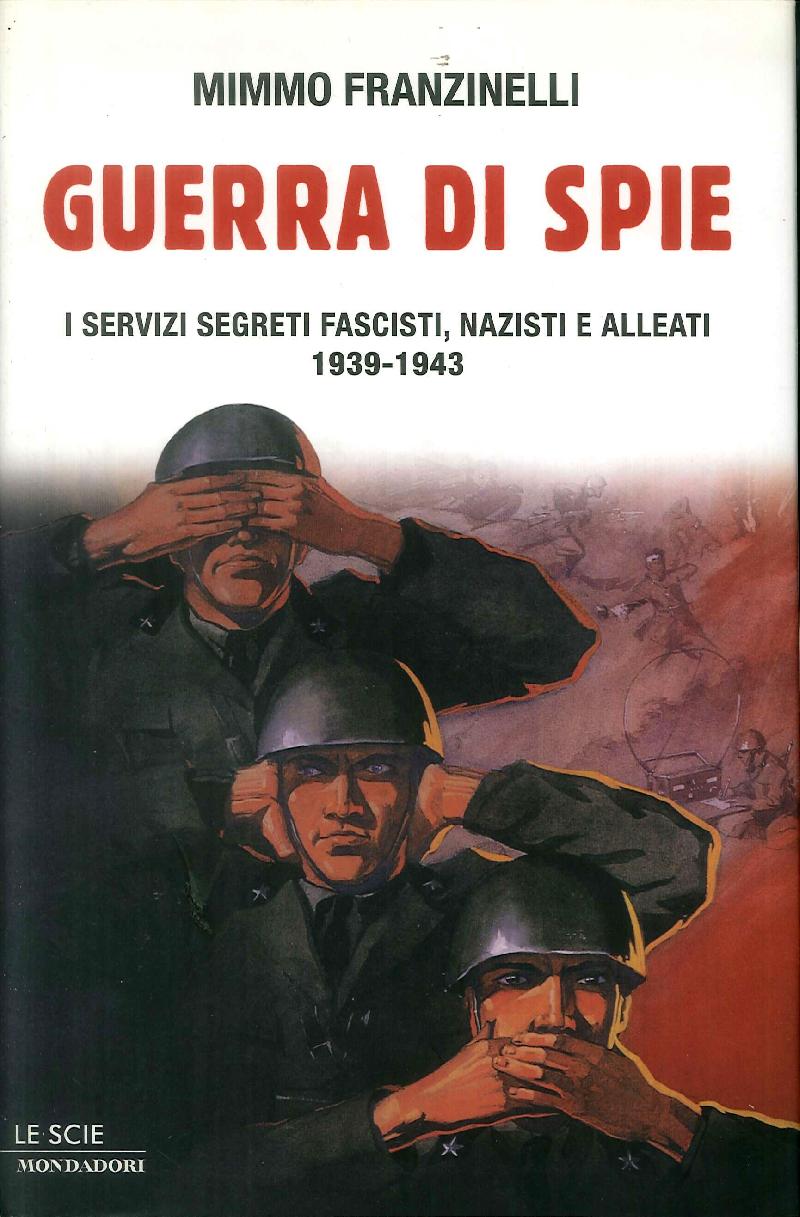 Guerra di spie. I servizi segreti fascisti, nazisti e alleati. 1939-1943