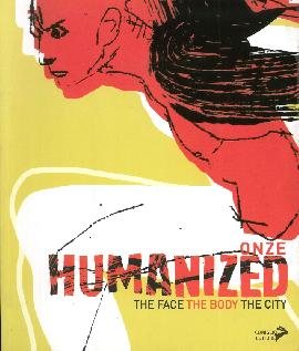 Humanized. The Face the Body the City