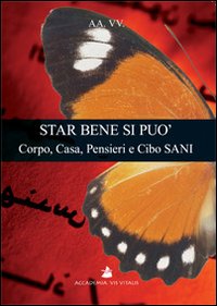 Star bene si può. Corpo, casa, pensieri e cibo sani