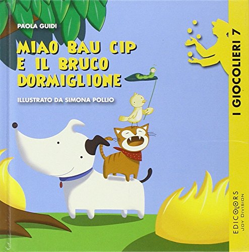 Miao, Bau, Cip e il bruco dormiglione. Ediz. illustrata