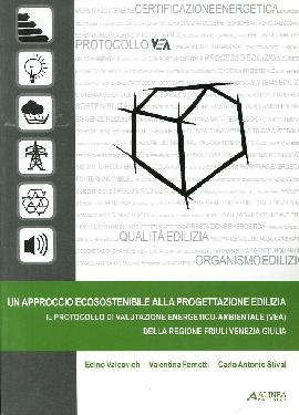 Un Approccio Ecosostenibile alla Progettazione Edilizia. Il Protocollo di Valutazione Energetico-Ambientale della Regione Friuli Venezia Giulia