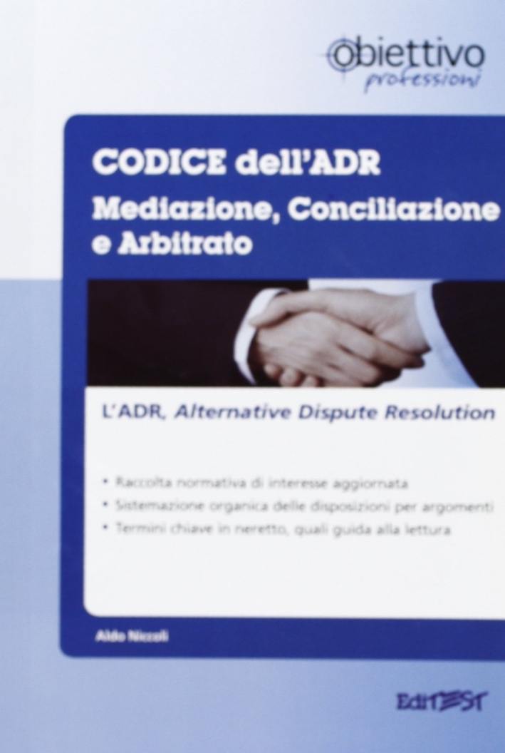 Codice della mediazione, conciliazione e dell'arbitrato. L'ADR, Alternative  Dispute Resolution