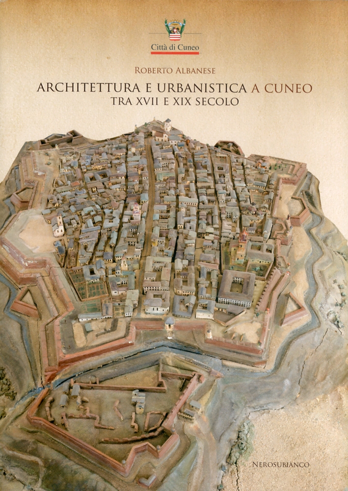 Architettura e Urbanistica a Cuneo tra il XVII e XIX Secolo