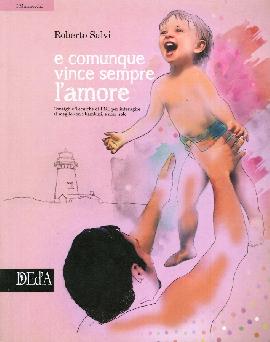 E Comunque Vince Sempre l'Amore. Consigli e Tecniche di Pln per Interagire al Megilo con i Bambini, e non Solo