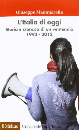 L'Italia di oggi. Storia e cronaca di un ventennio 1992-2012