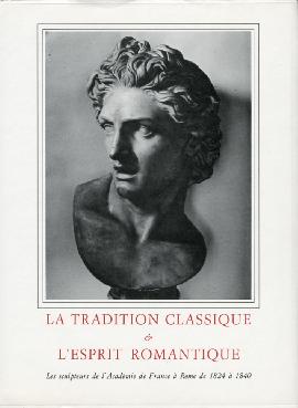 La tradition classique & l'esprit romantique. Les sculptures del l'Académie de France à Rome de 1824 à 1840