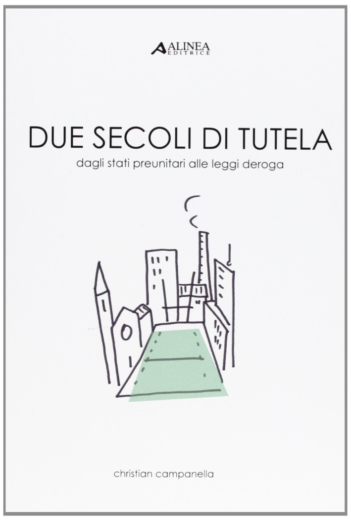 Due secoli di tutela. Dagli stati preunitari alle leggi deroga