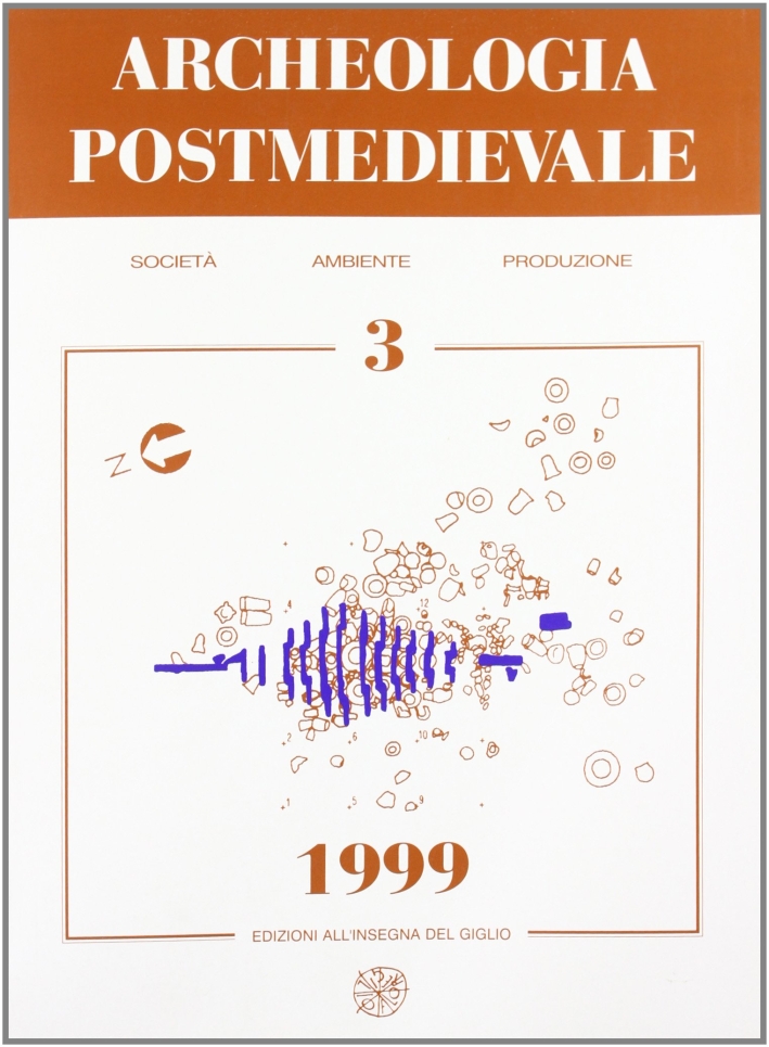 Archeologia postmedievale. Società, ambiente, produzione (1999). Vol. 3