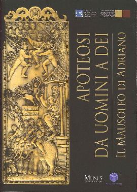 Apoteosi. Da Uomini a Dei. Il Mausoleo di Adriano. Edizione illustrata