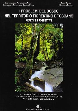 I problemi del bosco nel territorio fiorentino e toscano. Realtà e prospettive