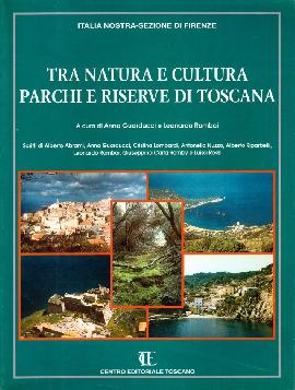 Tra natura e cultura. Parchi e riserve di Toscana