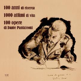 100 anni di ricerca. 1000 attimi di vita. 100 opere di Dante Pantaleoni