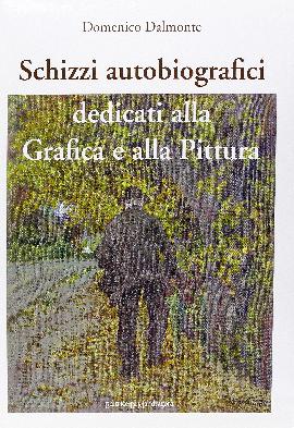Schizzi autobiografici dedicati alla grafica e alla pittura. Ediz. illustrata