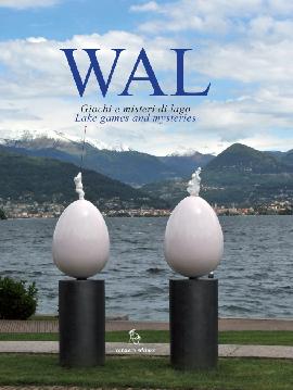 WAL. Giochi e misteri di lago. Lake games and mysteries