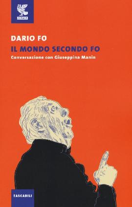 Il mondo secondo Fo. Conversazione con Giuseppina Manin