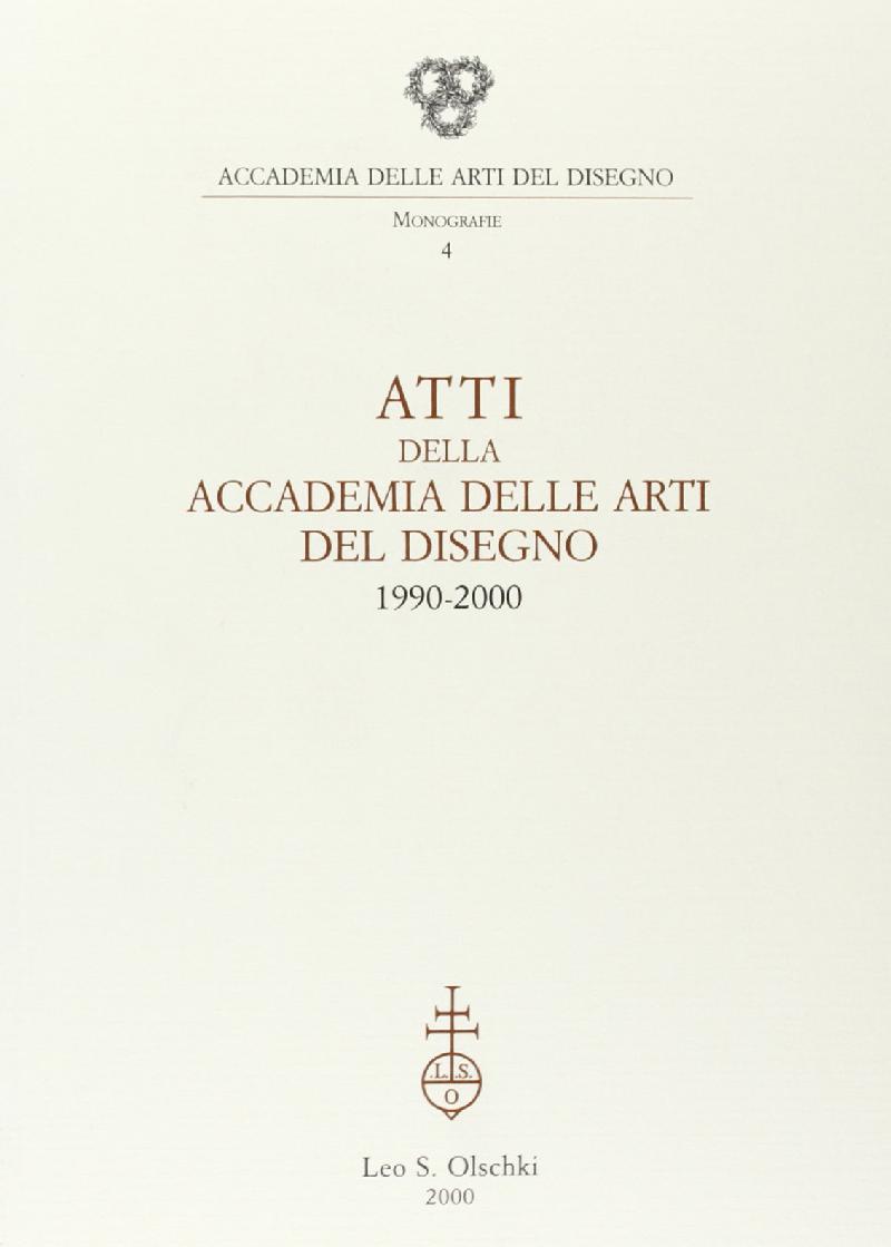 Atti della Accademia di arti del disegno 1990-2000