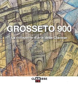 Grosseto 900. La Collezione d'Arte delle Clarisse