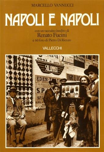 Napoli e Napoli, con un taccuino inedito di Renato Fucini e 60 foto di Pietro Di Rienzo