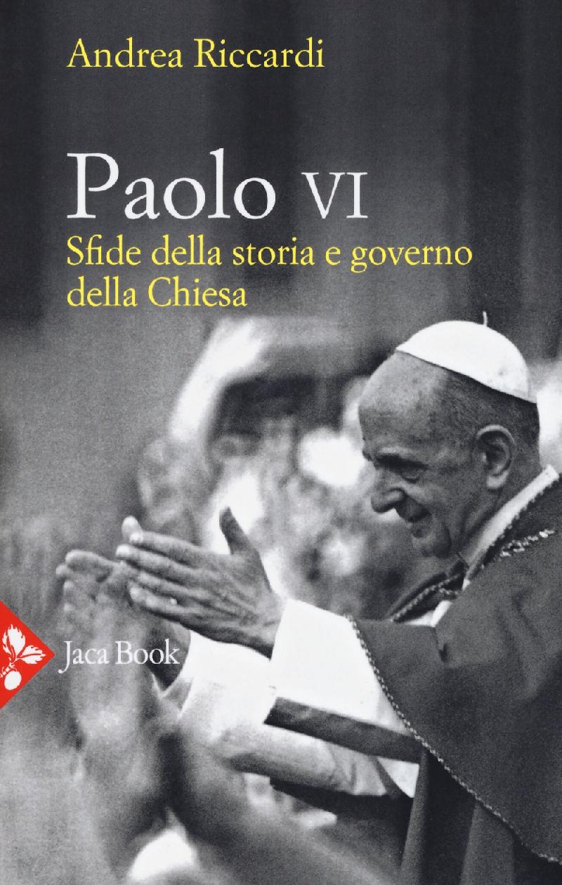 Paolo VI. Sfide della storia e governo della chiesa