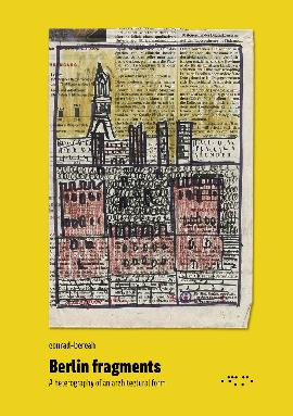 Berlin Fragments. A heterography of an architectural form.