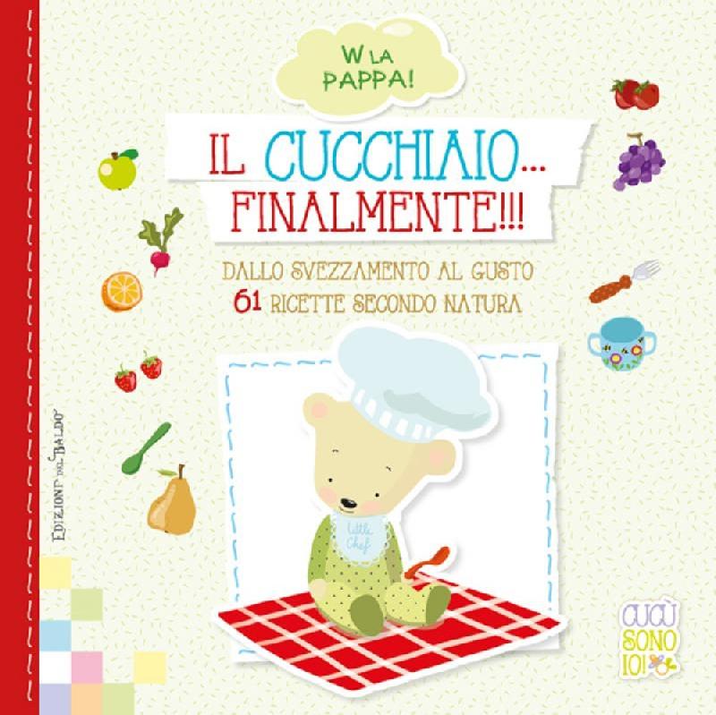 Il Cucchiaio d'argento', ricette e consigli dallo svezzamento ai 6 anni