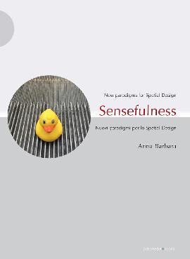 Sensefulness. New paradigms for spatial design-Nuovi paradigmi per lo spatial design