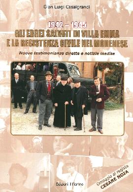 1942 - 1945. Gli Ebrei Salvati di Villa Emma e la Resistenza Civile nel Modenese. Nuove Testimonianze Dirette e Notizie Inedite