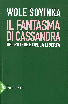 Il fantasma di cassandra. Del potere e della libertà