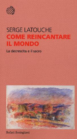 Come reincantare il mondo. La decrescita e il sacro
