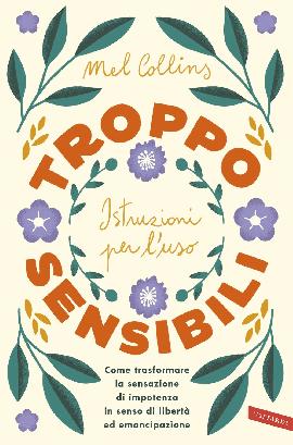  Le persone sensibili hanno una marcia in più. Trasformare  l'ipersensibilità da svantaggio a vantaggio - Sellin, Rolf, Malimpensa, C.  - Libri