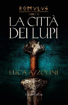 La città dei lupi. Romulus. Vol. 3
