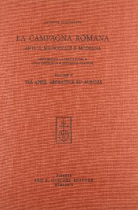 La campagna romana antica, medioevale e moderna. Vol. 2: Via Appia, Ardeatina e Aurelia