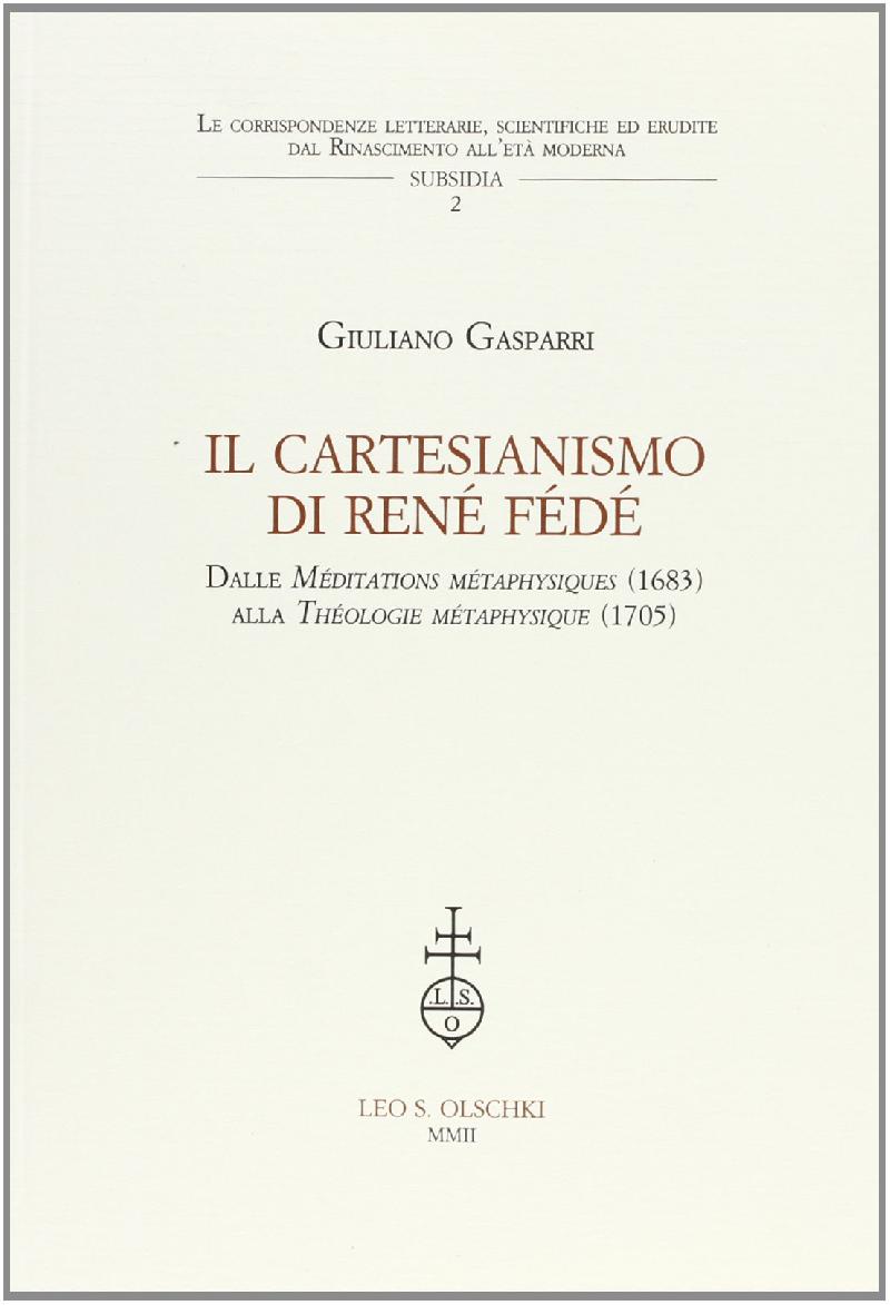 Il cartesianesimo di Réné Fédé. Dalle Meditations métaphisiques (1683) alla Théologie métaphisique (1705)