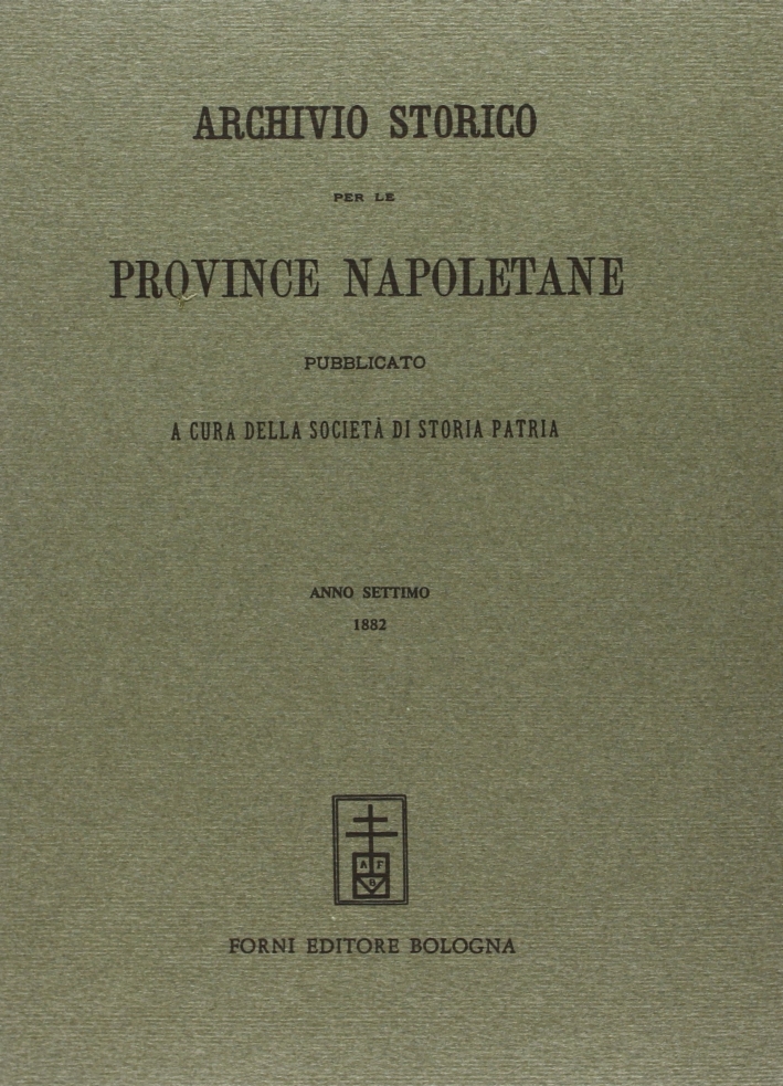 Archivio Storico per le Provincie Napoletane. Vol. 7 Max Libri