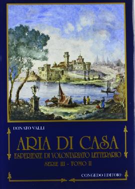 Aria di casa. Esperienze di volontariato letterario. Vol. 3. Tomo 1 e 2
