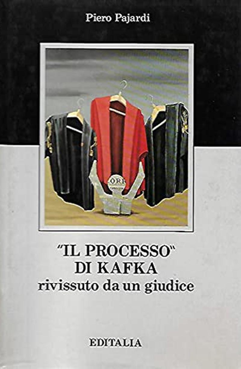 Il processo di Kafka. Rivissuto da un giudice