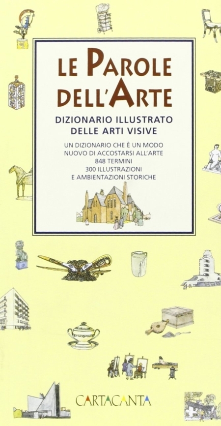 Le parole dell'arte. Dizionario illustrato delle arti visive