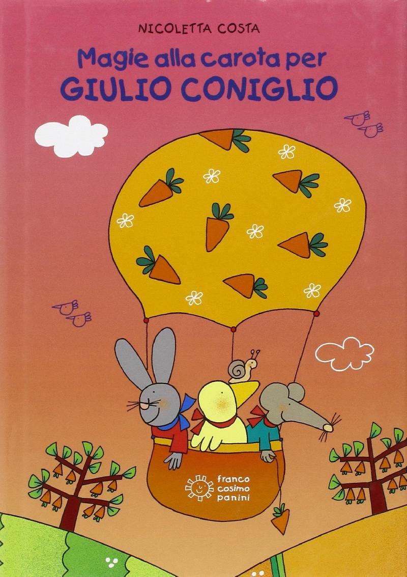 Magie alla carota per Giulio Coniglio. Ediz. illustrata