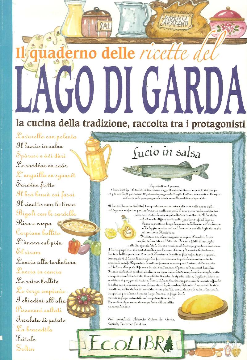 Il Quaderno Ricette del Lago di Garda. La cucina della tradizione, raccolta  tra i protagonisti
