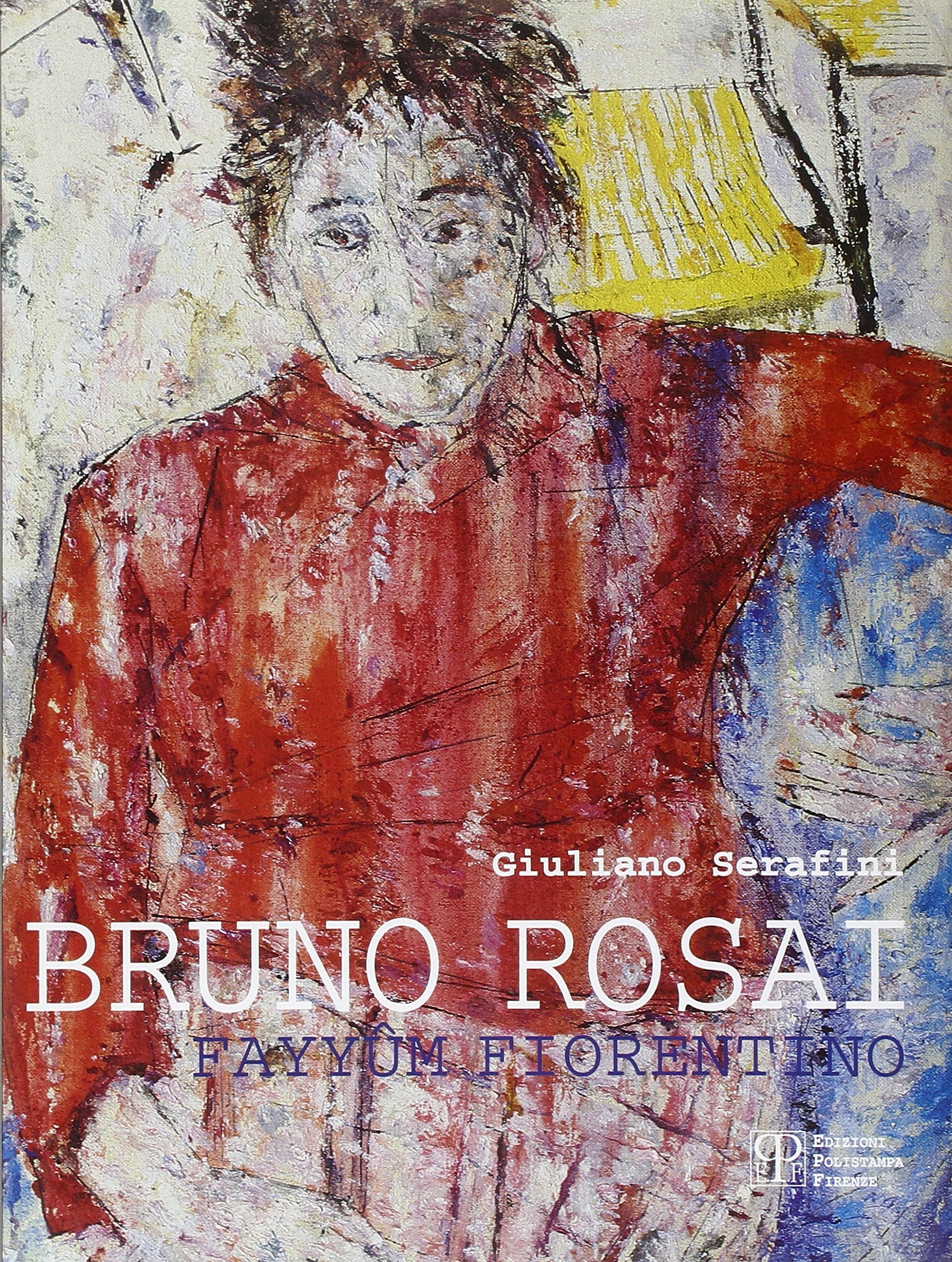 Bruno Rosai. Fayyum fiorentino - [Polistampa] - Bild 1 von 1
