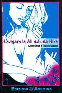 Levigare le ali ad una Nike - [Edizioni Agemina] - Afbeelding 1 van 1