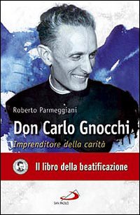 Don Carlo Gnocchi. Imprenditore della carità - [Edizioni San Paolo]