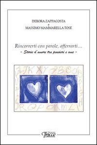 Rincorrerti Con Parole Afferrarti Storie D Amore Tra Pensieri E Sms Ebay